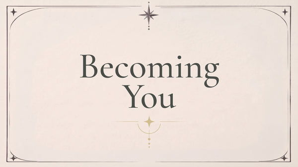 Becoming You