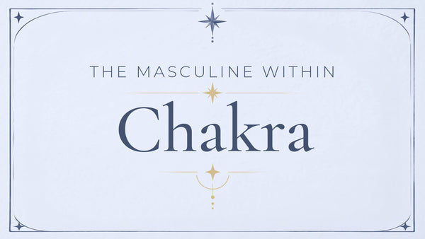 Chakra - The Masculine Within