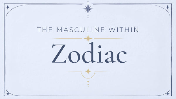 Zodiac - The Masculine Within